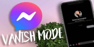 What Is Vanish Mode on Messenger? How To Use It?