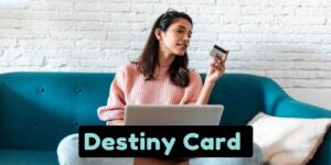 Destinycard.com Activate Login! Steps to Activate Your Card