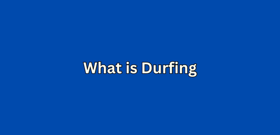 Durfing What Does It Means What is It